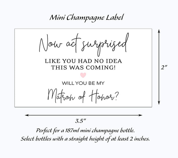 Now Act Surprised, Will You Be My Bridesmaid Mini Champagne Labels • Bridesmaid Proposal, Maid / Matron of Honor Ask • SET of 10